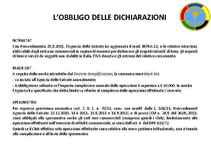L’OBBLIGO DELLE DICHIARAZIONI INTRASTAT Con Provvedimento 25. 8. 2015, l’Agenzia delle Entrate ha aggiornato