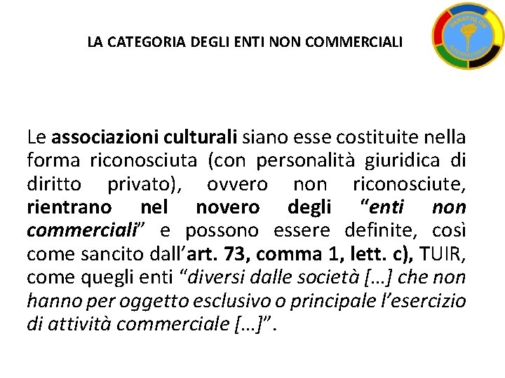 LA CATEGORIA DEGLI ENTI NON COMMERCIALI Le associazioni culturali siano esse costituite nella forma