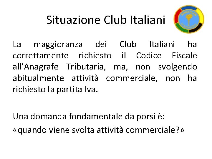 Situazione Club Italiani La maggioranza dei Club Italiani ha correttamente richiesto il Codice Fiscale