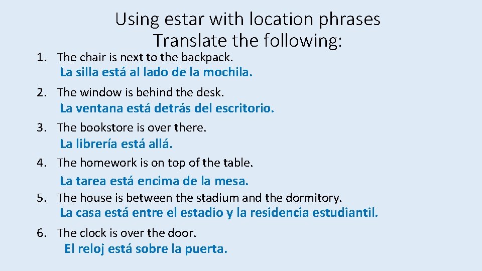 Using estar with location phrases Translate the following: 1. The chair is next to