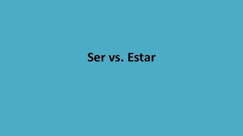 Ser vs. Estar 