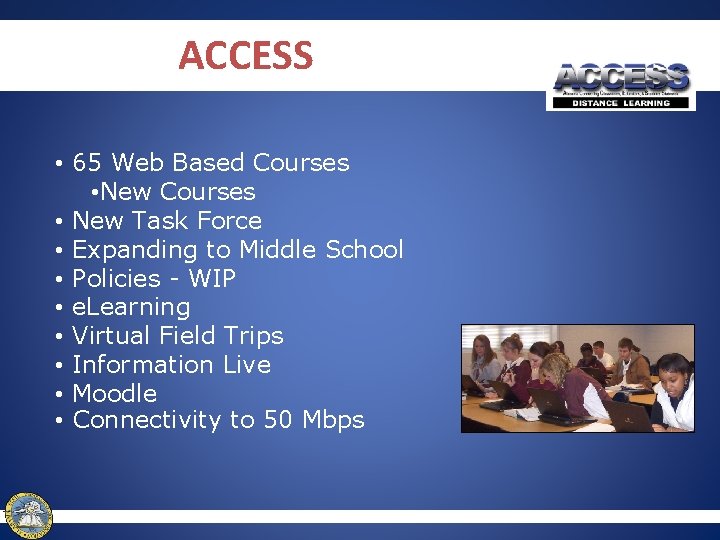 ACCESS • 65 Web Based Courses • New Task Force • Expanding to Middle