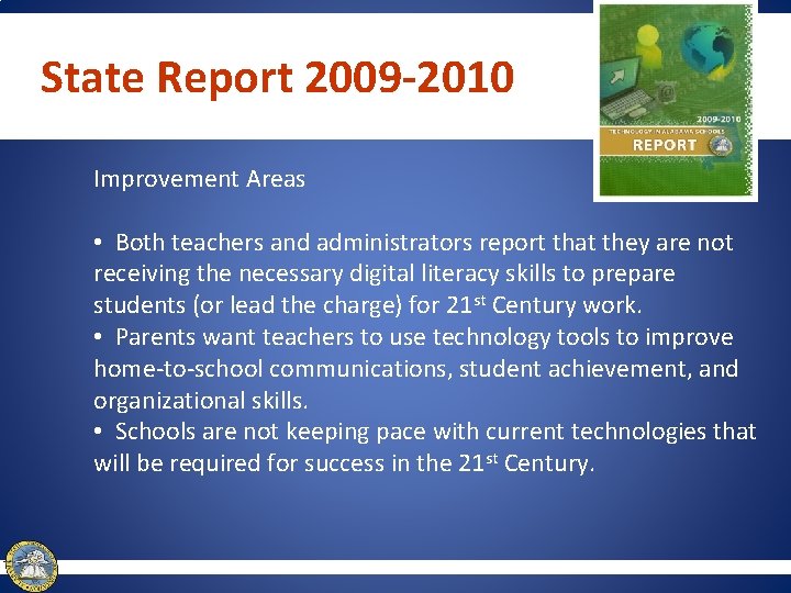 State Report 2009 -2010 Improvement Areas • Both teachers and administrators report that they