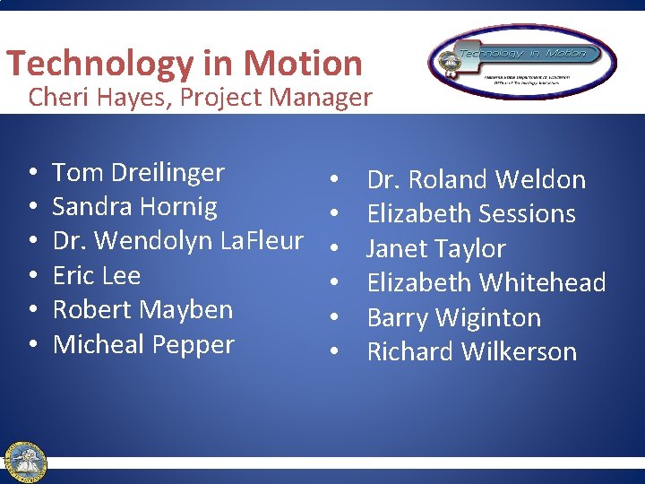 Technology in Motion Cheri Hayes, Project Manager • • • Tom Dreilinger Sandra Hornig