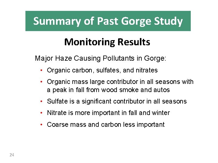 Summary of Past Gorge Study Monitoring Results Major Haze Causing Pollutants in Gorge: •