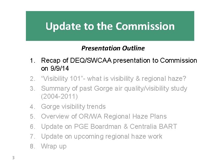 Update to the Commission Presentation Outline 1. Recap of DEQ/SWCAA presentation to Commission 2.