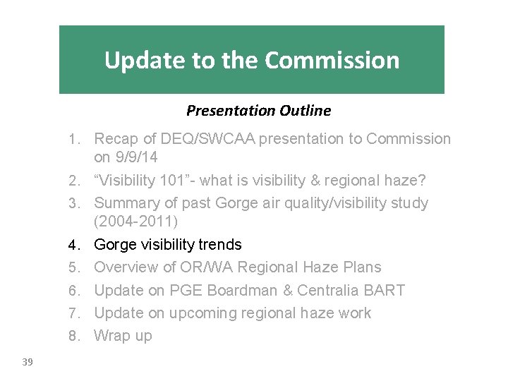 Update to the Commission Presentation Outline 1. Recap of DEQ/SWCAA presentation to Commission 2.