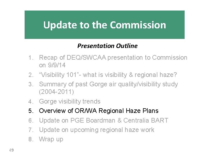 Update to the Commission Presentation Outline 1. Recap of DEQ/SWCAA presentation to Commission 2.