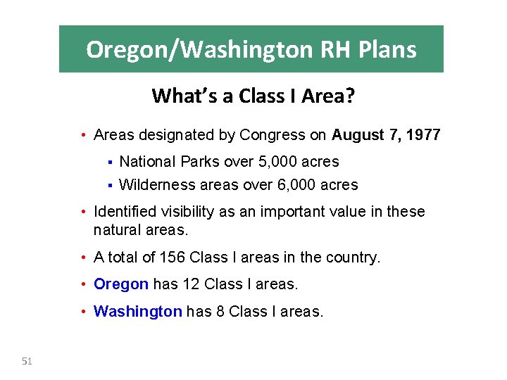 Oregon/Washington RH Plans What’s a Class I Area? • Areas designated by Congress on