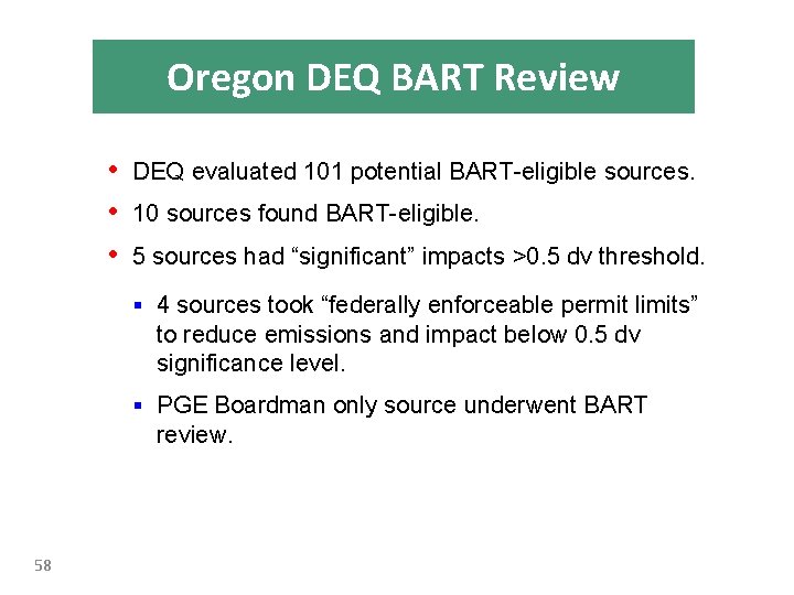 Oregon DEQ BART Review • DEQ evaluated 101 potential BART eligible sources. • 10