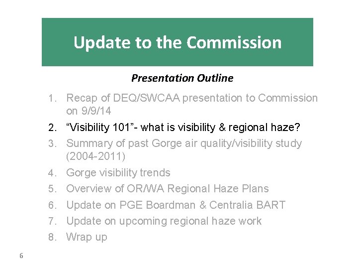 Update to the Commission Presentation Outline 1. Recap of DEQ/SWCAA presentation to Commission 2.