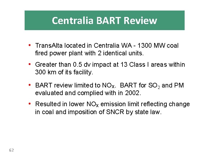 Centralia BART Review • Trans. Alta located in Centralia WA 1300 MW coal fired
