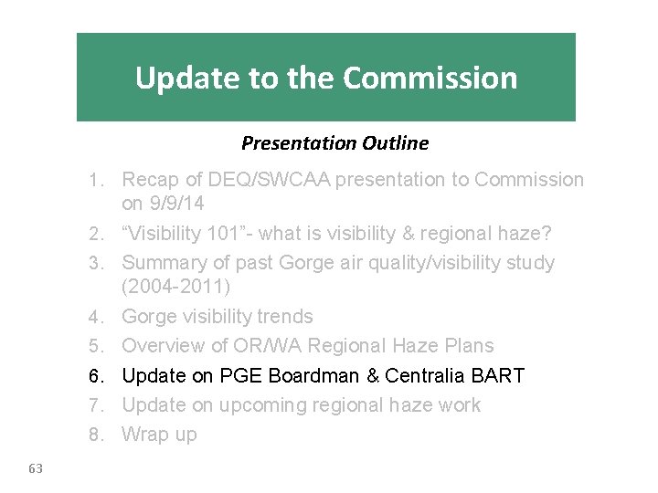 Update to the Commission Presentation Outline 1. Recap of DEQ/SWCAA presentation to Commission 2.