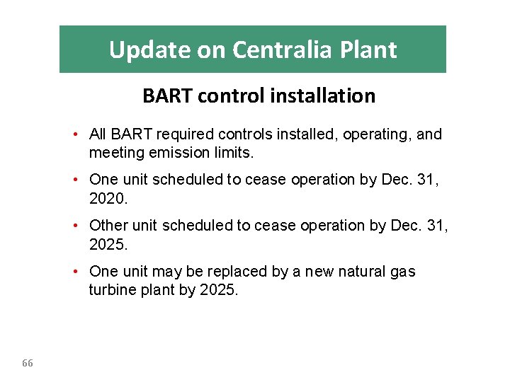 Update on Centralia Plant BART control installation • All BART required controls installed, operating,