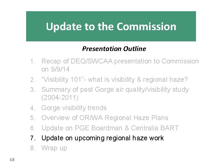 Update to the Commission Presentation Outline 1. Recap of DEQ/SWCAA presentation to Commission 2.
