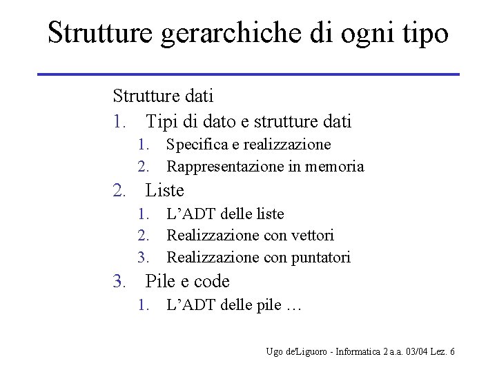 Strutture gerarchiche di ogni tipo Strutture dati 1. Tipi di dato e strutture dati