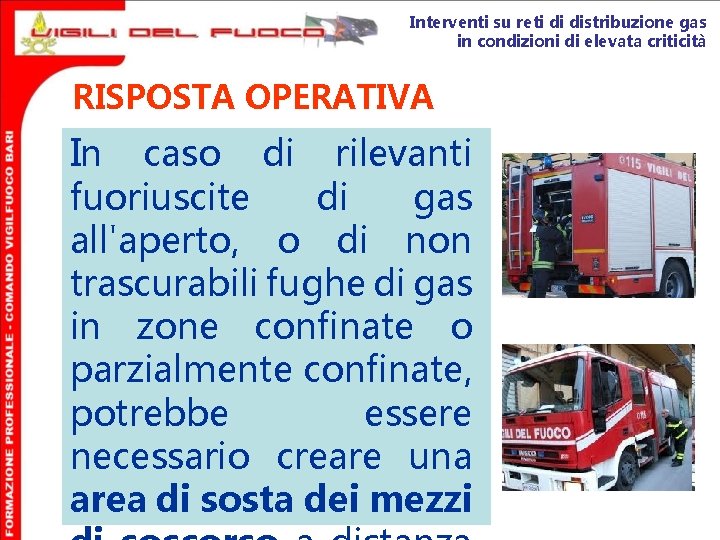 Interventi su reti di distribuzione gas in condizioni di elevata criticità RISPOSTA OPERATIVA In