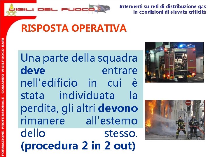 Interventi su reti di distribuzione gas in condizioni di elevata criticità RISPOSTA OPERATIVA Una