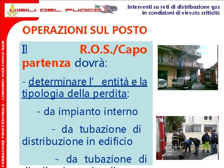 Interventi su reti di distribuzione gas in condizioni di elevata criticità OPERAZIONI SUL POSTO