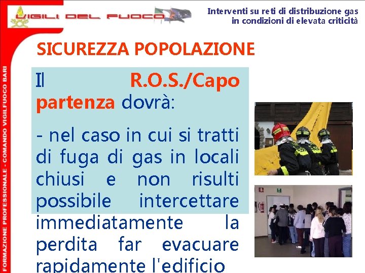 Interventi su reti di distribuzione gas in condizioni di elevata criticità SICUREZZA POPOLAZIONE Il