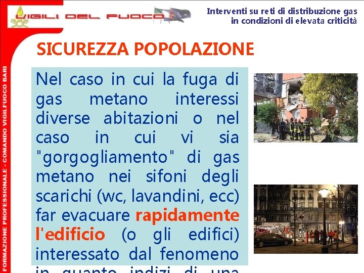 Interventi su reti di distribuzione gas in condizioni di elevata criticità SICUREZZA POPOLAZIONE Nel