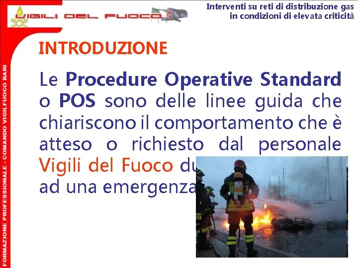 Interventi su reti di distribuzione gas in condizioni di elevata criticità INTRODUZIONE Le Procedure