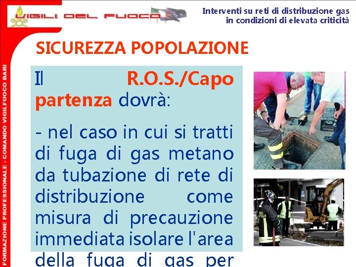 Interventi su reti di distribuzione gas in condizioni di elevata criticità SICUREZZA POPOLAZIONE Il