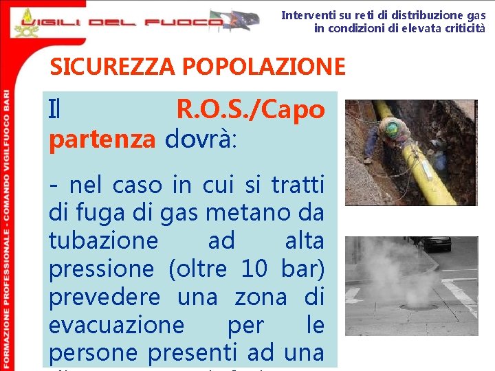 Interventi su reti di distribuzione gas in condizioni di elevata criticità SICUREZZA POPOLAZIONE Il