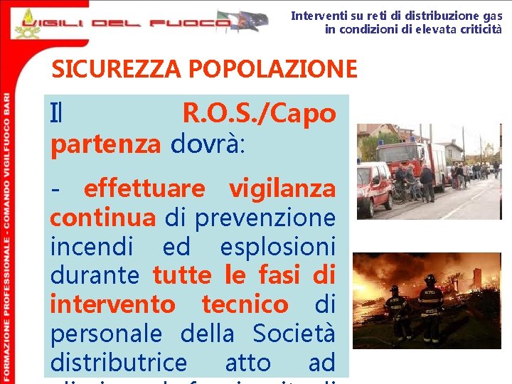 Interventi su reti di distribuzione gas in condizioni di elevata criticità SICUREZZA POPOLAZIONE Il