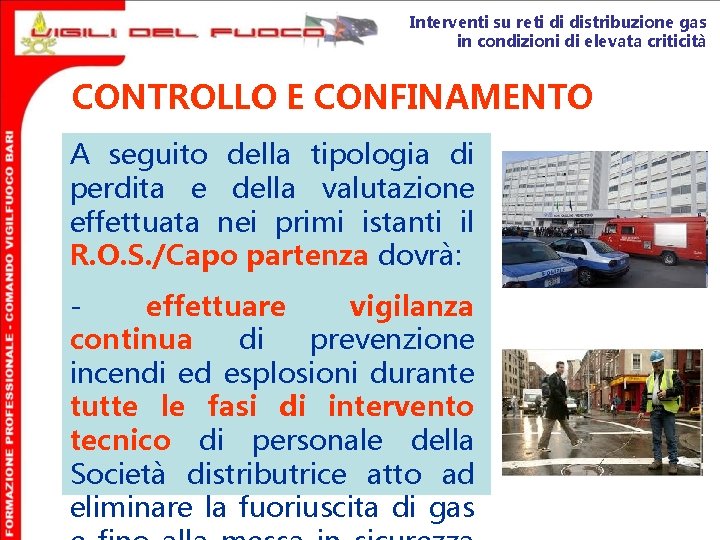 Interventi su reti di distribuzione gas in condizioni di elevata criticità CONTROLLO E CONFINAMENTO