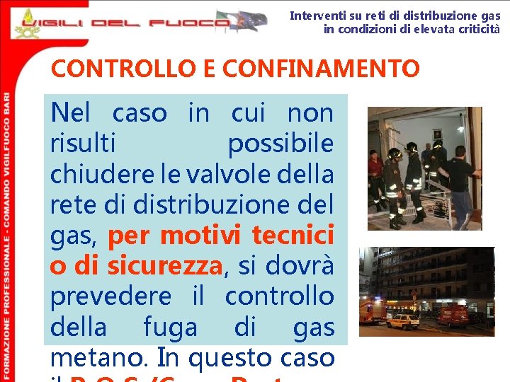 Interventi su reti di distribuzione gas in condizioni di elevata criticità CONTROLLO E CONFINAMENTO