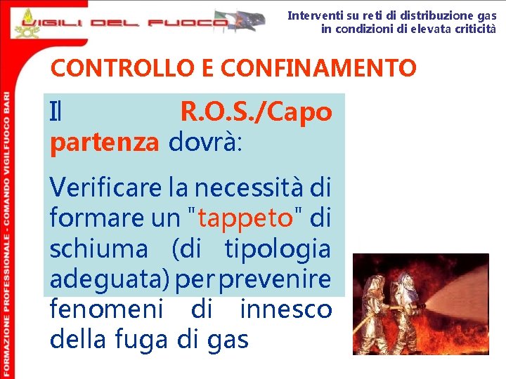 Interventi su reti di distribuzione gas in condizioni di elevata criticità CONTROLLO E CONFINAMENTO