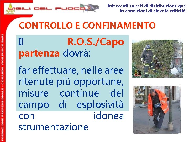 Interventi su reti di distribuzione gas in condizioni di elevata criticità CONTROLLO E CONFINAMENTO