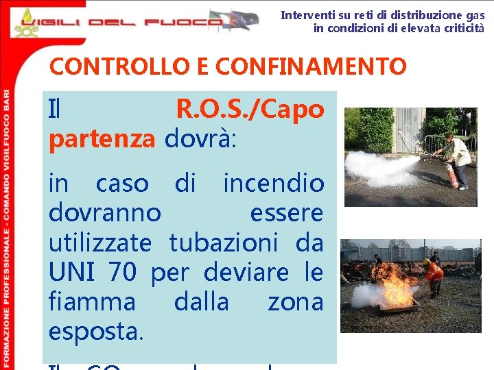 Interventi su reti di distribuzione gas in condizioni di elevata criticità CONTROLLO E CONFINAMENTO