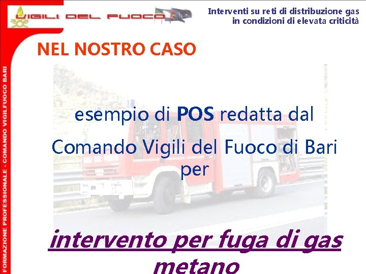 Interventi su reti di distribuzione gas in condizioni di elevata criticità NEL NOSTRO CASO