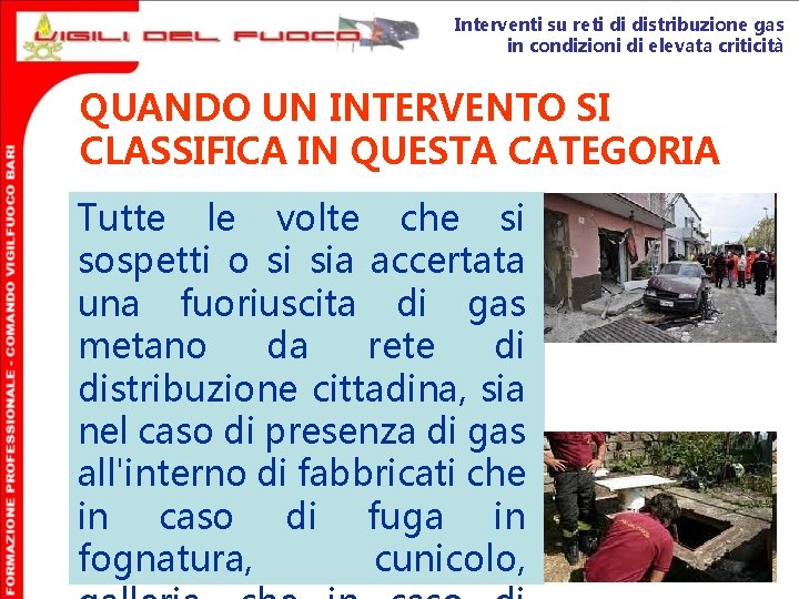 Interventi su reti di distribuzione gas in condizioni di elevata criticità QUANDO UN INTERVENTO