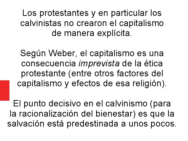 Los protestantes y en particular los calvinistas no crearon el capitalismo de manera explícita.