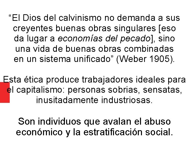 “El Dios del calvinismo no demanda a sus creyentes buenas obras singulares [eso da