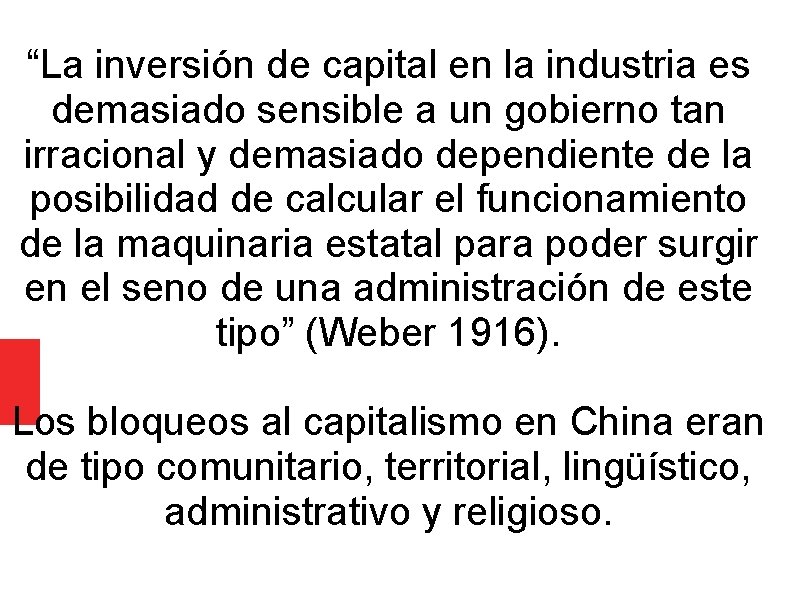 “La inversión de capital en la industria es demasiado sensible a un gobierno tan