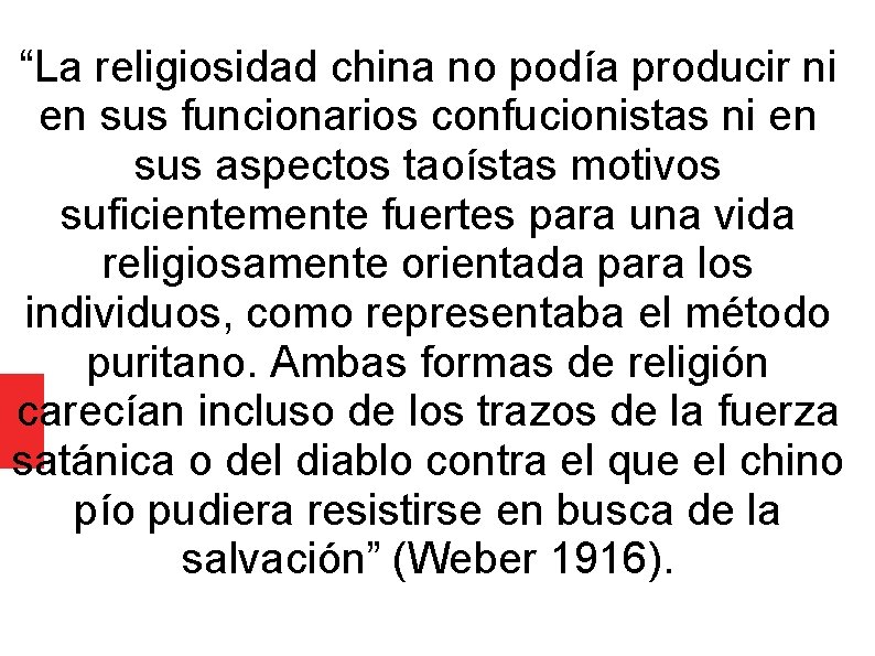 “La religiosidad china no podía producir ni en sus funcionarios confucionistas ni en sus
