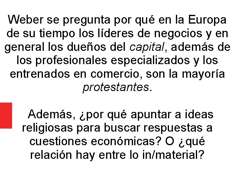 Weber se pregunta por qué en la Europa de su tiempo los líderes de