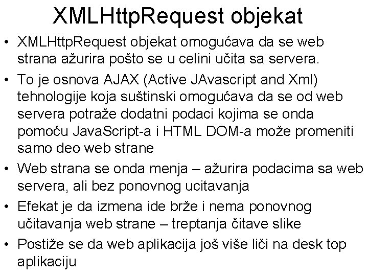 XMLHttp. Request objekat • XMLHttp. Request objekat omogućava da se web strana ažurira pošto