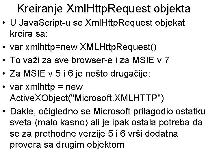 Kreiranje Xml. Http. Request objekta • U Java. Script-u se Xml. Http. Request objekat