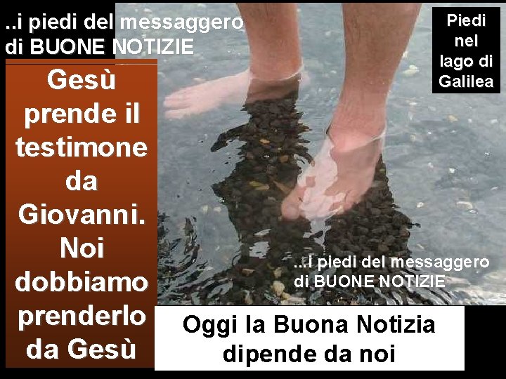 . . i piedi del messaggero di BUONE NOTIZIE Gesù prende il testimone da