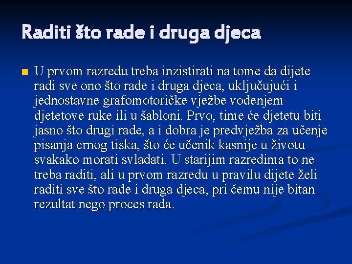 Raditi što rade i druga djeca n U prvom razredu treba inzistirati na tome