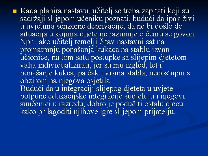 n Kada planira nastavu, učitelj se treba zapitati koji su sadržaji slijepom učeniku poznati,