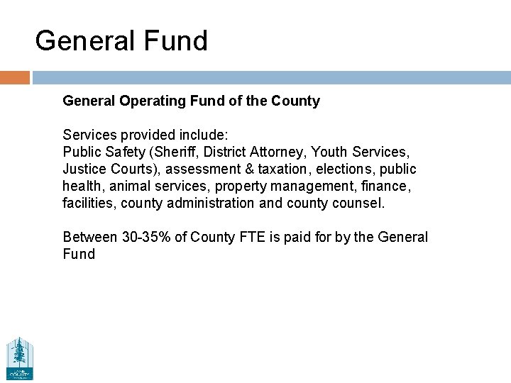 General Fund General Operating Fund of the County Services provided include: Public Safety (Sheriff,