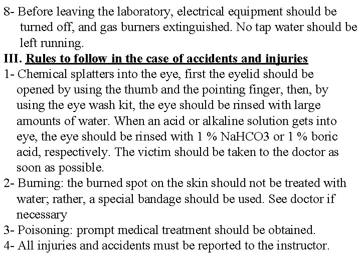 8 - Before leaving the laboratory, electrical equipment should be turned off, and gas