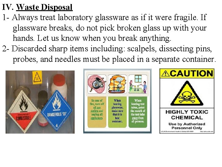 IV. Waste Disposal 1 - Always treat laboratory glassware as if it were fragile.