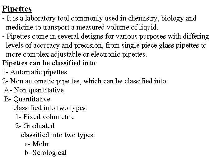 Pipettes - It is a laboratory tool commonly used in chemistry, biology and medicine